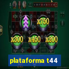 plataforma t44